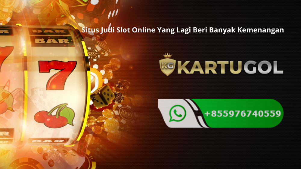 Situs Judi Slot Online Yang Lagi Beri Banyak Kemenangan